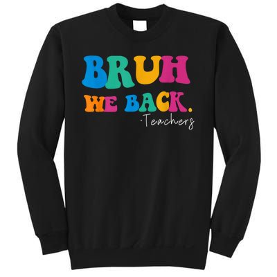 Funny Bruh We Back Teachers Start Back To School Gifts Sweatshirt