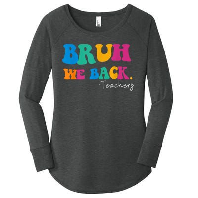 Funny Bruh We Back Teachers Start Back To School Gifts Women's Perfect Tri Tunic Long Sleeve Shirt