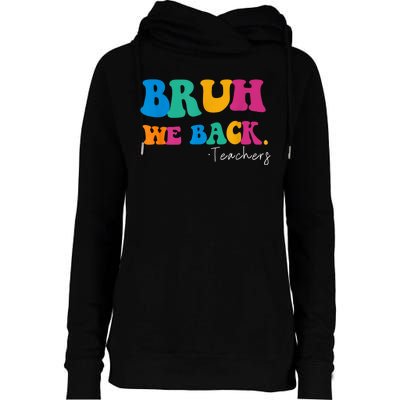 Funny Bruh We Back Teachers Start Back To School Gifts Womens Funnel Neck Pullover Hood