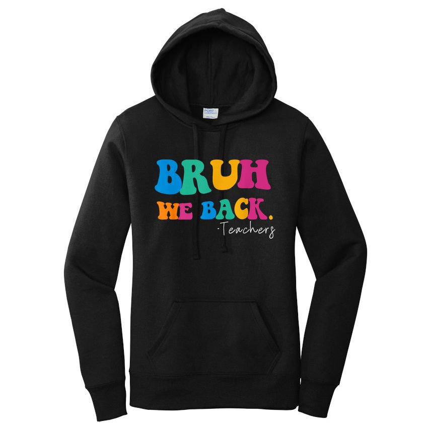 Funny Bruh We Back Teachers Start Back To School Gifts Women's Pullover Hoodie