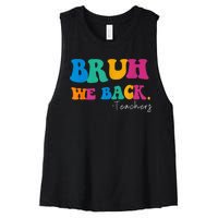 Funny Bruh We Back Teachers Start Back To School Gifts Women's Racerback Cropped Tank