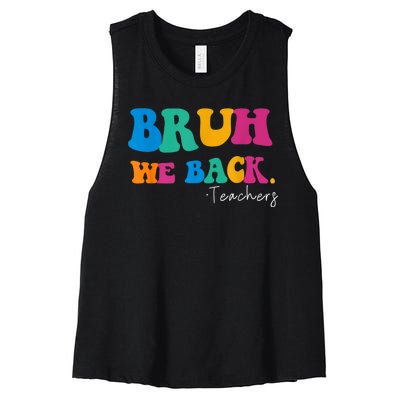 Funny Bruh We Back Teachers Start Back To School Gifts Women's Racerback Cropped Tank