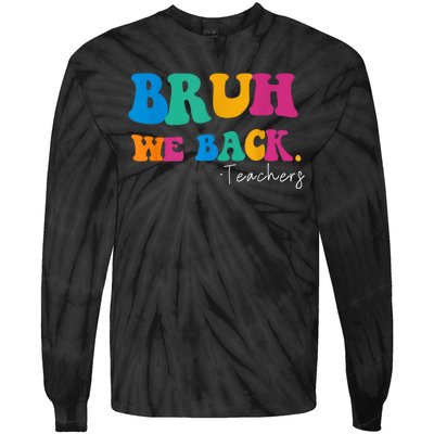 Funny Bruh We Back Teachers Start Back To School Gifts Tie-Dye Long Sleeve Shirt