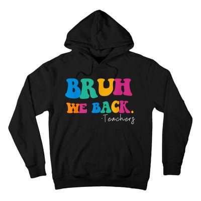 Funny Bruh We Back Teachers Start Back To School Gifts Tall Hoodie