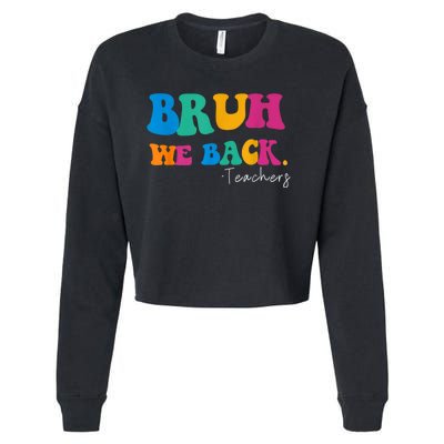 Funny Bruh We Back Teachers Start Back To School Gifts Cropped Pullover Crew