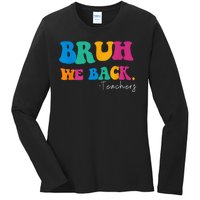 Funny Bruh We Back Teachers Start Back To School Gifts Ladies Long Sleeve Shirt