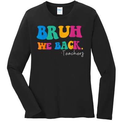 Funny Bruh We Back Teachers Start Back To School Gifts Ladies Long Sleeve Shirt