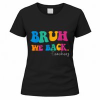 Funny Bruh We Back Teachers Start Back To School Gifts Women's T-Shirt