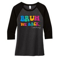 Funny Bruh We Back Teachers Start Back To School Gifts Women's Tri-Blend 3/4-Sleeve Raglan Shirt