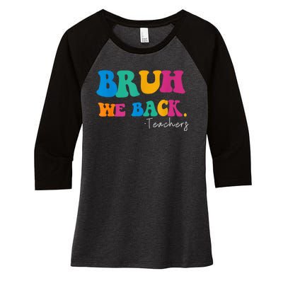 Funny Bruh We Back Teachers Start Back To School Gifts Women's Tri-Blend 3/4-Sleeve Raglan Shirt