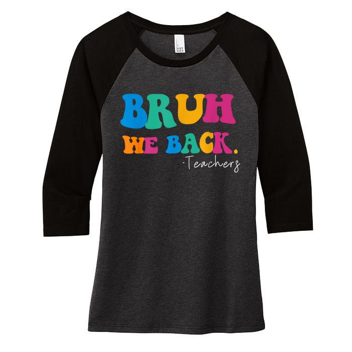 Funny Bruh We Back Teachers Start Back To School Gifts Women's Tri-Blend 3/4-Sleeve Raglan Shirt