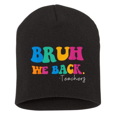 Funny Bruh We Back Teachers Start Back To School Gifts Short Acrylic Beanie