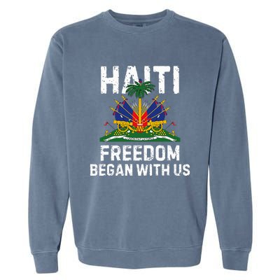 Freedom Began With Us Happy Haitian Flag Day Garment-Dyed Sweatshirt