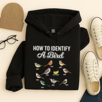Funny Bird Watcher How To Identify A Bird Unique Birder Hoodie