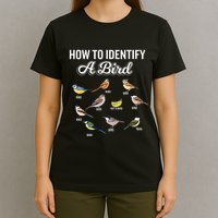 Funny Bird Watcher How To Identify A Bird Unique Birder T-Shirt