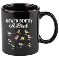 Funny Bird Watcher How To Identify A Bird Unique Birder 11oz C Handle Ceramic Mug