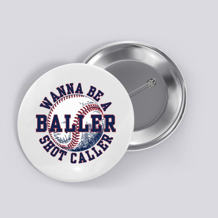Funny Baller Wanna Be A Shot Caller Baseball Player Button