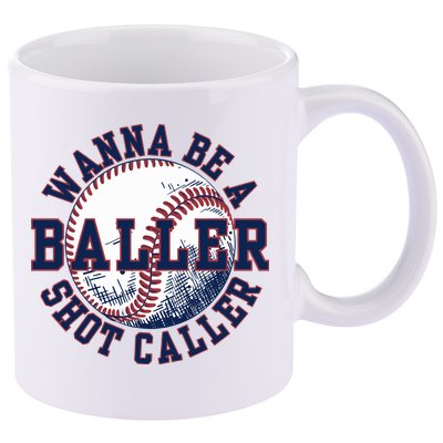 Funny Baller Wanna Be A Shot Caller Baseball Player 11oz C Handle Ceramic Mug