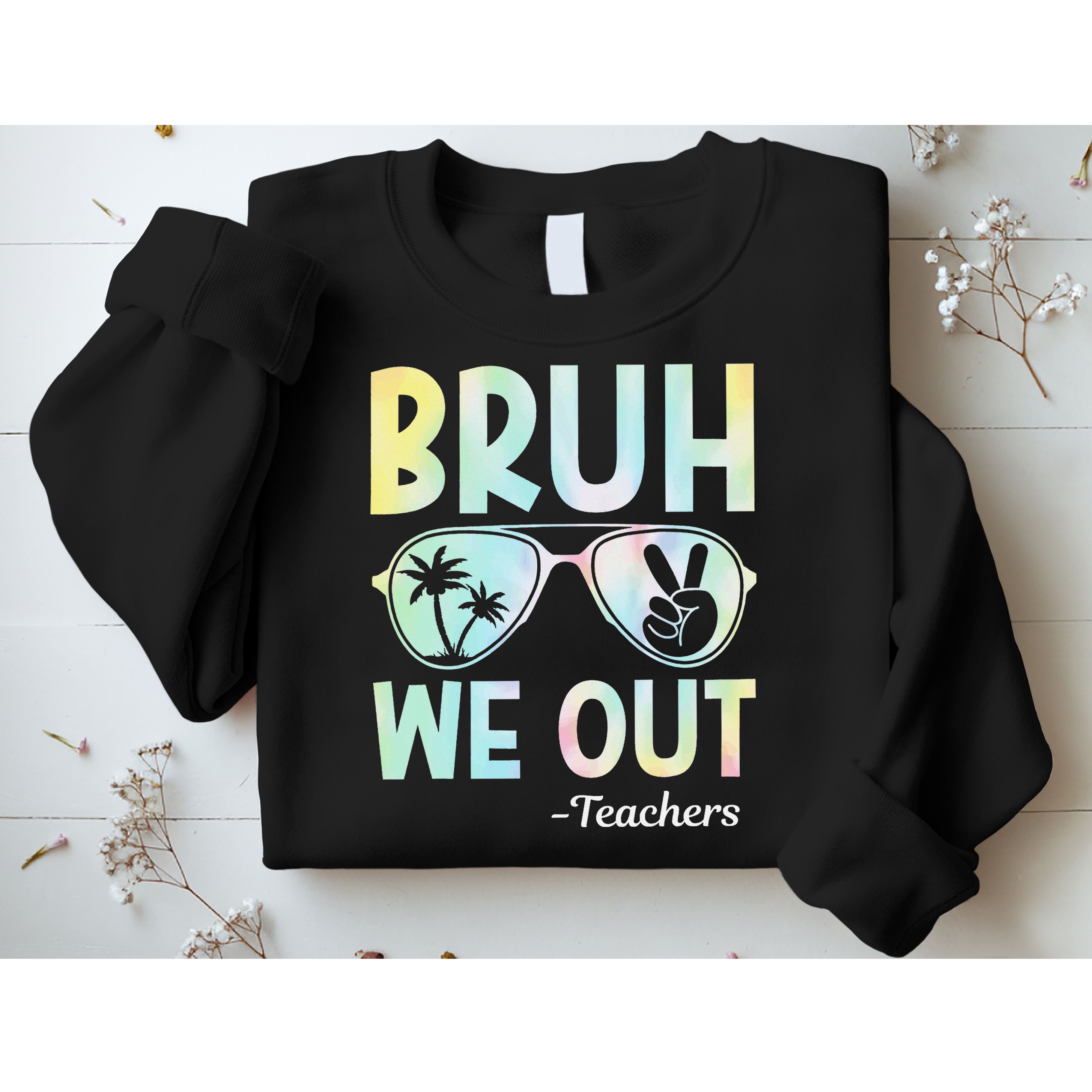Funny Bruh We Out Teachers End Of School Year Teacher Sweatshirt