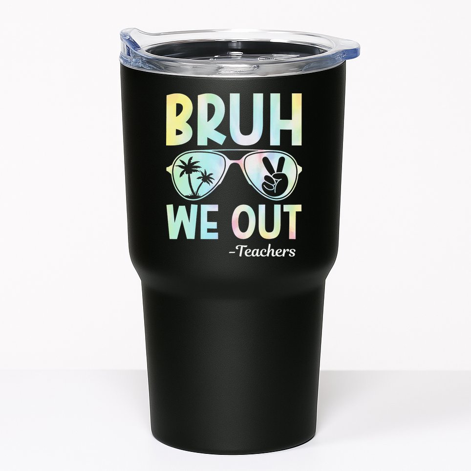 Funny Bruh We Out Teachers End Of School Year Teacher Tumbler