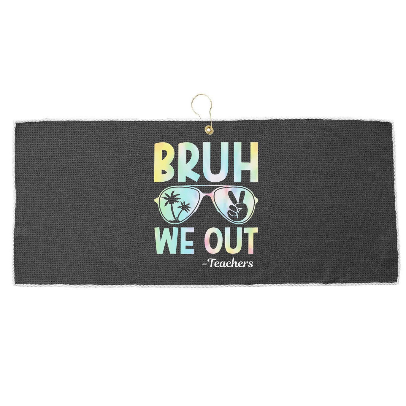 Funny Bruh We Out Teachers End Of School Year Teacher Large Microfiber Waffle Golf Towel