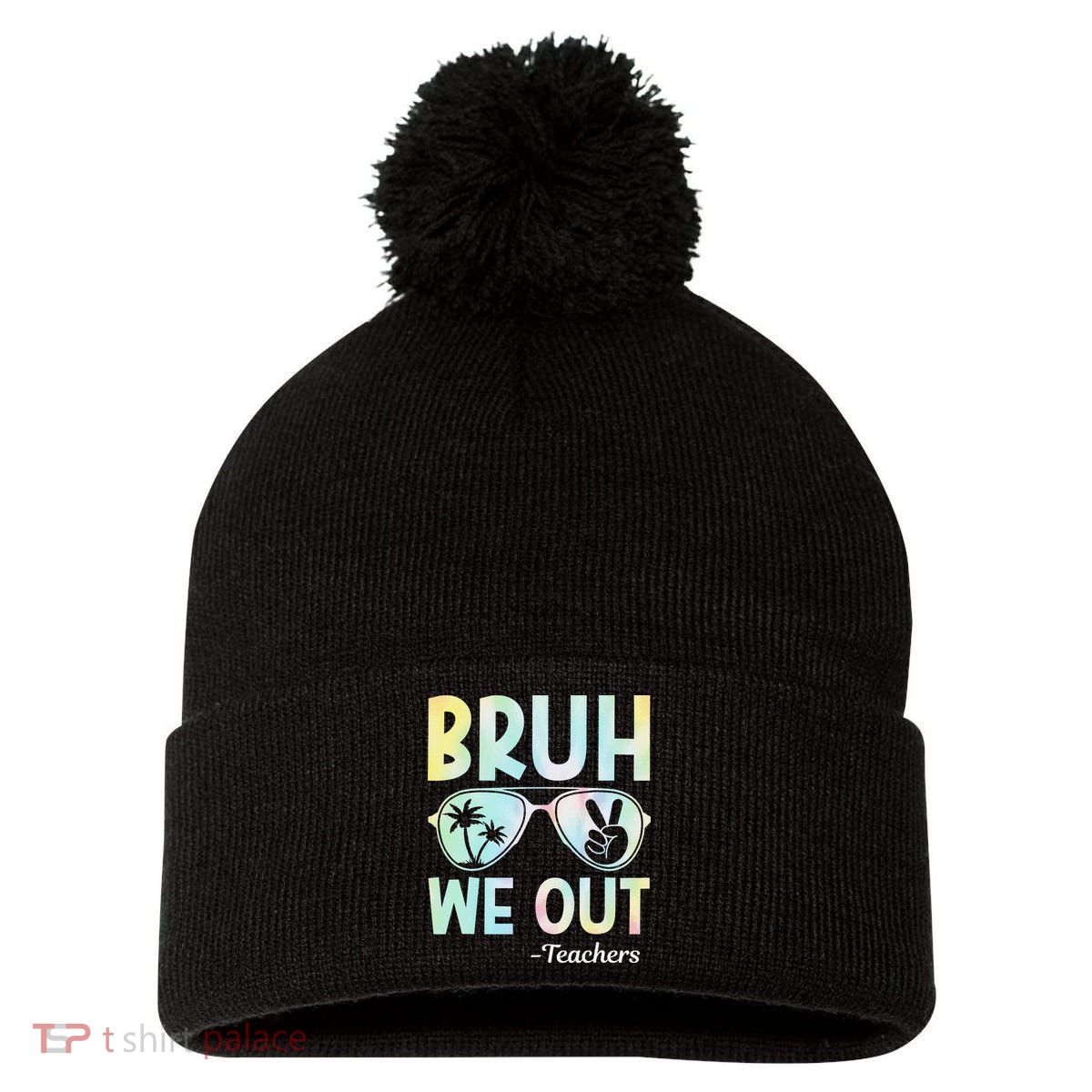 Funny Bruh We Out Teachers End Of School Year Teacher Pom Pom 12in Knit Beanie