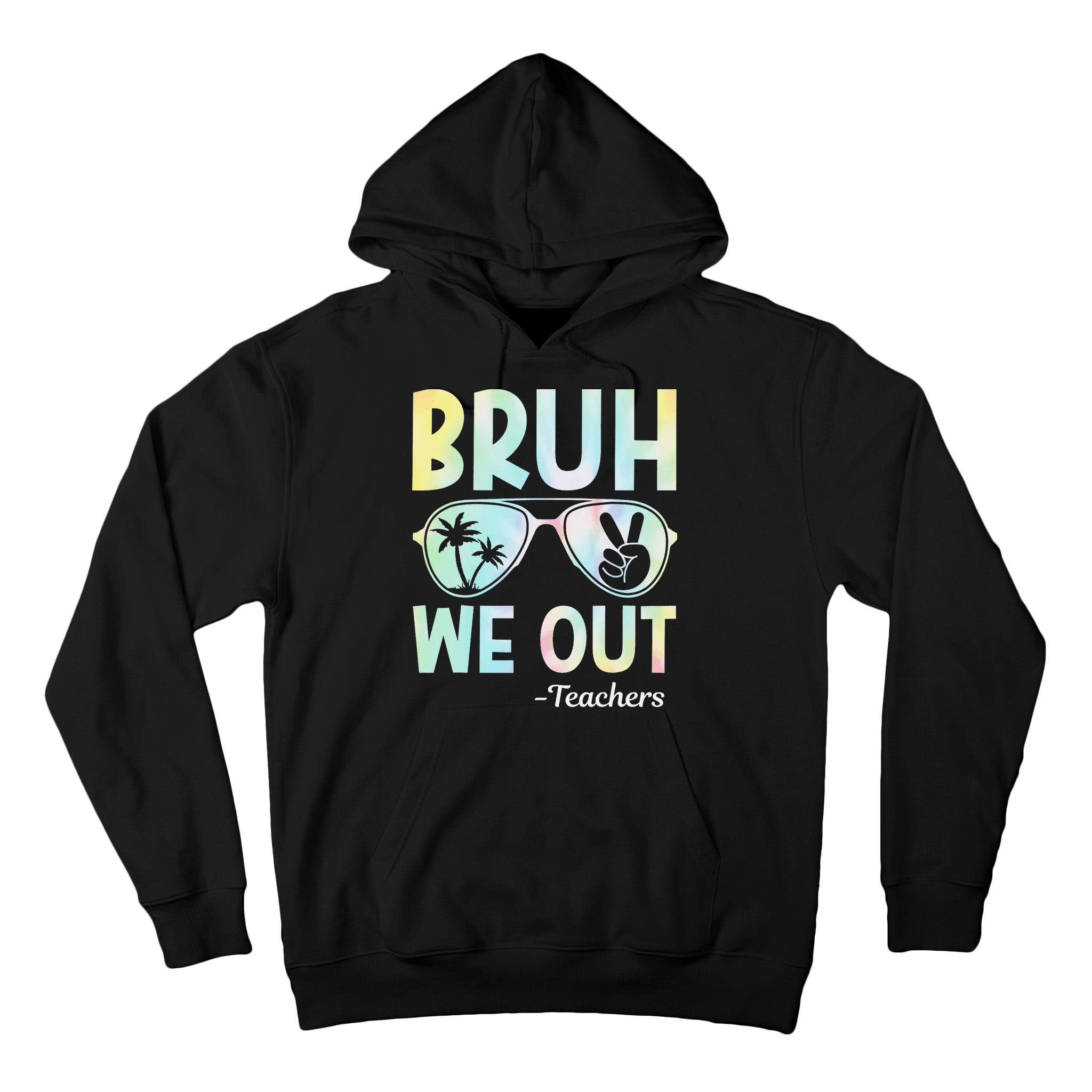 Funny Bruh We Out Teachers End Of School Year Teacher Tall Hoodie