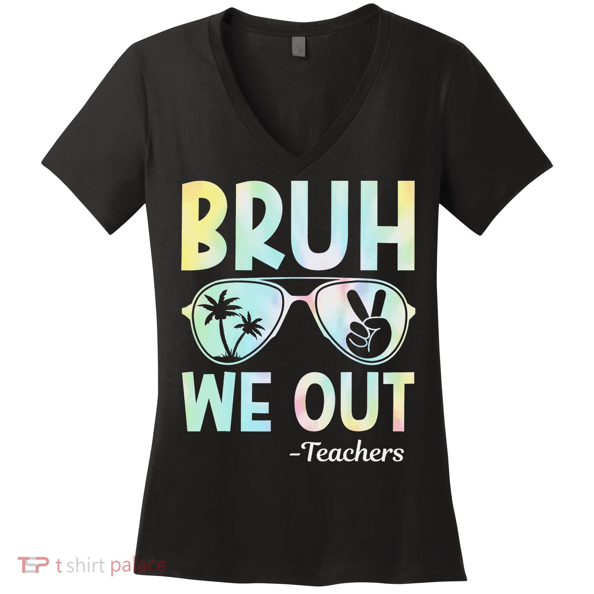 Funny Bruh We Out Teachers End Of School Year Teacher Women's V-Neck T-Shirt