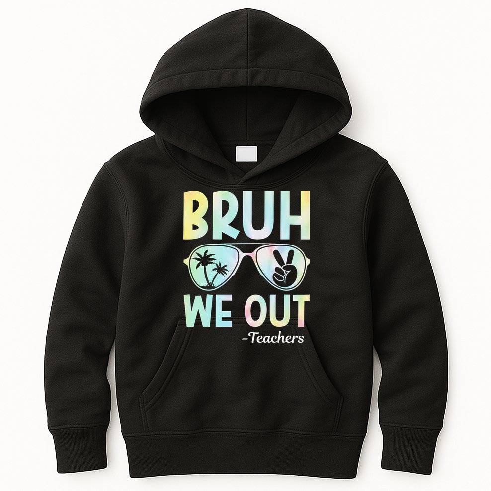 Funny Bruh We Out Teachers End Of School Year Teacher Kids Hoodie