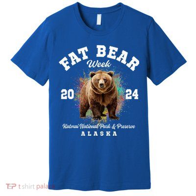 Fat Bear Week 2024 Katmai National Park And Preserve Alaska Premium T-Shirt