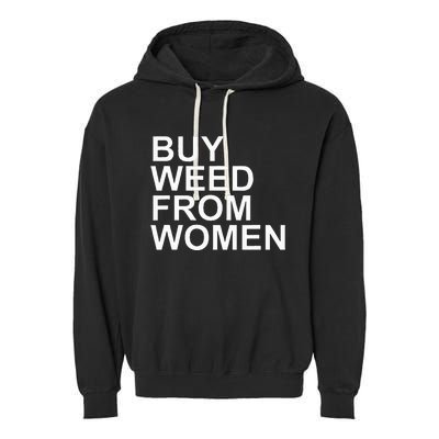 Funny Buy Weed From Women Apparel Garment-Dyed Fleece Hoodie