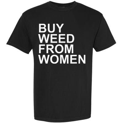 Funny Buy Weed From Women Apparel Garment-Dyed Heavyweight T-Shirt