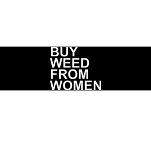 Funny Buy Weed From Women Apparel Bumper Sticker