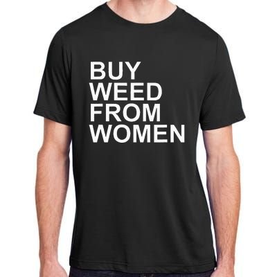 Funny Buy Weed From Women Apparel Adult ChromaSoft Performance T-Shirt