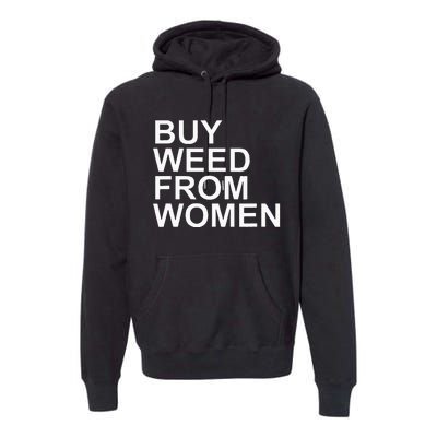 Funny Buy Weed From Women Apparel Premium Hoodie