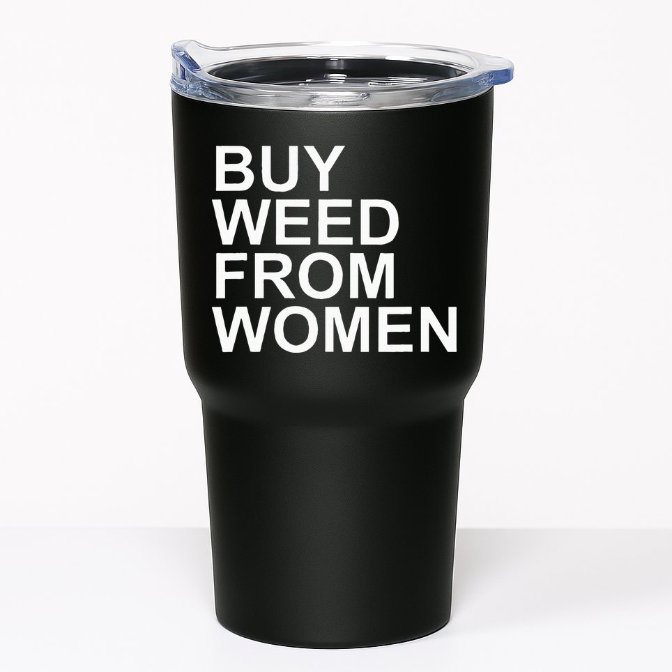 Funny Buy Weed From Women Apparel Tumbler