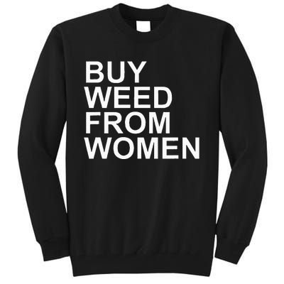 Funny Buy Weed From Women Apparel Tall Sweatshirt