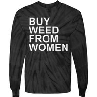 Funny Buy Weed From Women Apparel Tie-Dye Long Sleeve Shirt