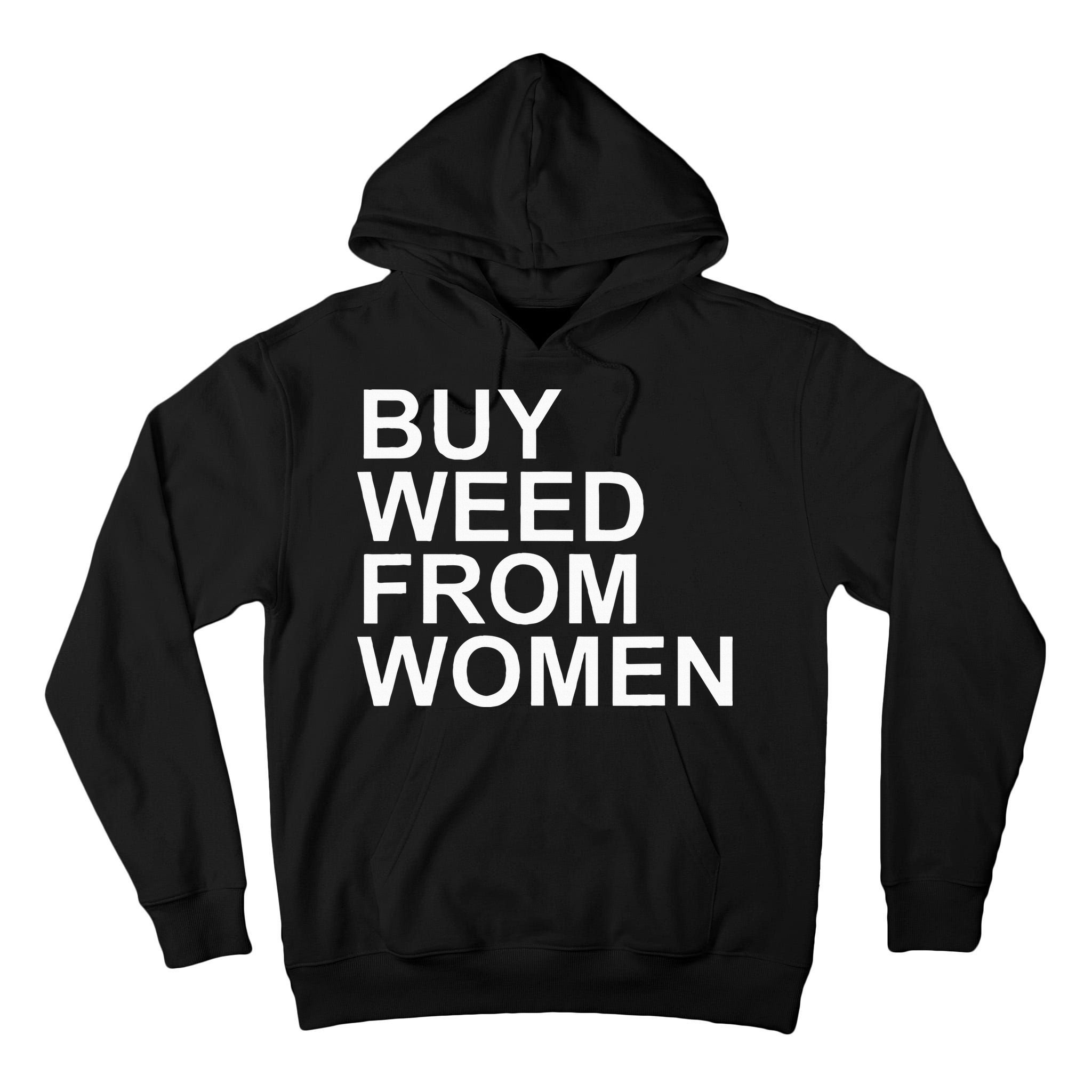 Funny Buy Weed From Women Apparel Tall Hoodie