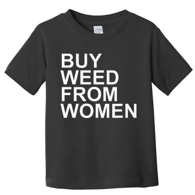 Funny Buy Weed From Women Apparel Toddler T-Shirt