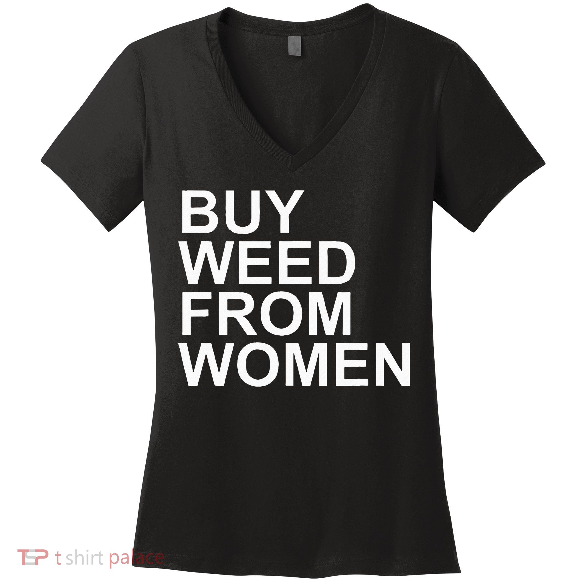 Funny Buy Weed From Women Apparel Women's V-Neck T-Shirt