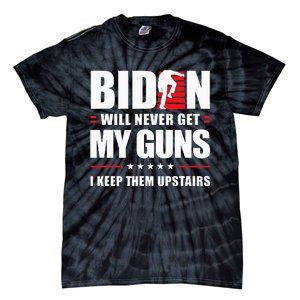 Funny Biden Will Never Get My Guns I keep them Upstairs  Tie-Dye T-Shirt