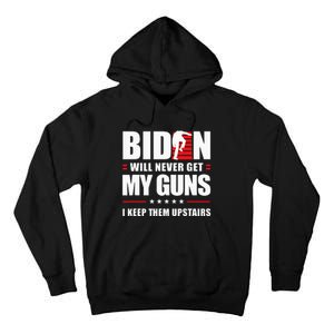 Funny Biden Will Never Get My Guns I keep them Upstairs  Tall Hoodie