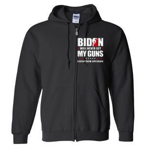 Funny Biden Will Never Get My Guns I keep them Upstairs  Full Zip Hoodie