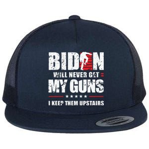 Funny Biden Will Never Get My Guns I Keep Them Upstairs Flat Bill Trucker Hat