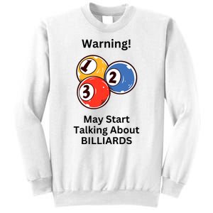 Funny Billiards Warning May Start Talking About Billiards Sweatshirt