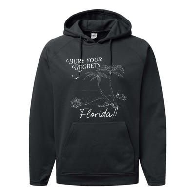 Funny Bury Your Regrets Florida Gift Performance Fleece Hoodie