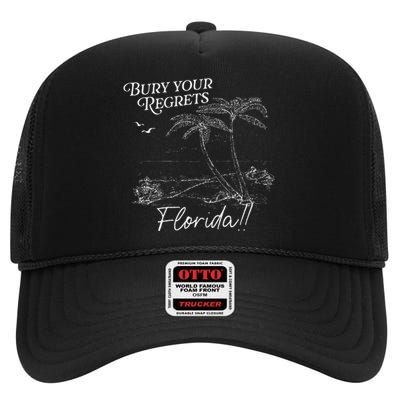 Funny Bury Your Regrets Florida Gift High Crown Mesh Back Trucker Hat