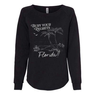 Funny Bury Your Regrets Florida Gift Womens California Wash Sweatshirt