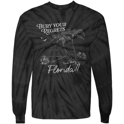 Funny Bury Your Regrets Florida Gift Tie-Dye Long Sleeve Shirt